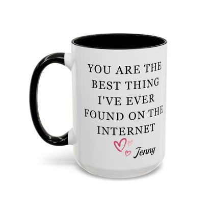 You Are The Best Thing I Ever Found On The Internet Mug, Boyfriend Valentines Day Gift for Him, Funny Gift for Him, Husband Anniversary Gift