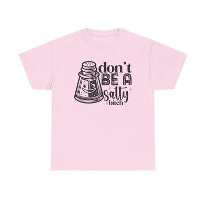 Sassy Humor Tee, Funny Gift for Friends, Don't Be A Salty, Perfect for Birthdays, Parties, Everyday Comfort, Funny Tee