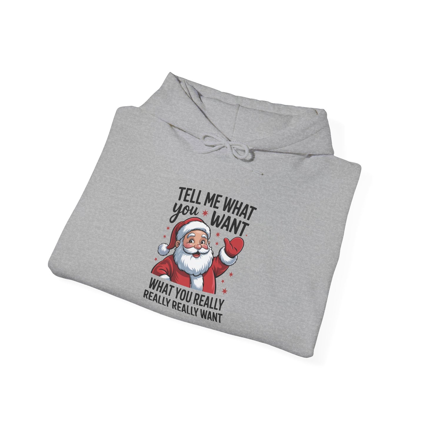 Funny Christmas Hoodie Tell Me What You Want Santa Pullover | Holiday Humor Sweatshirt for Men & Women | Cozy Winter Gift Idea