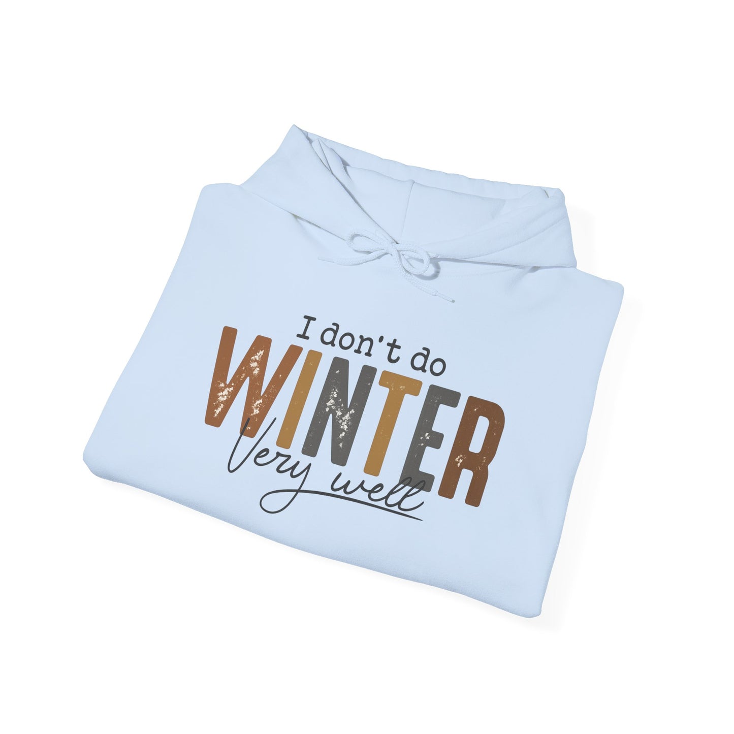 I Don't Do Winter Very Well Hoodie, Funny Winter Hoodie, Cozy Season Sweatshirt, Cold Weather Hoodie, Christmas Gift, Unisex Winter Pullover