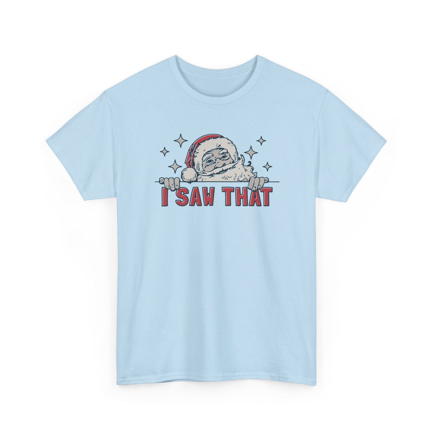 Funny Santa I Saw That Christmas Shirt | Holiday Humor T-Shirt | Santa Watching You Tee | Naughty List Gift for Men & Women