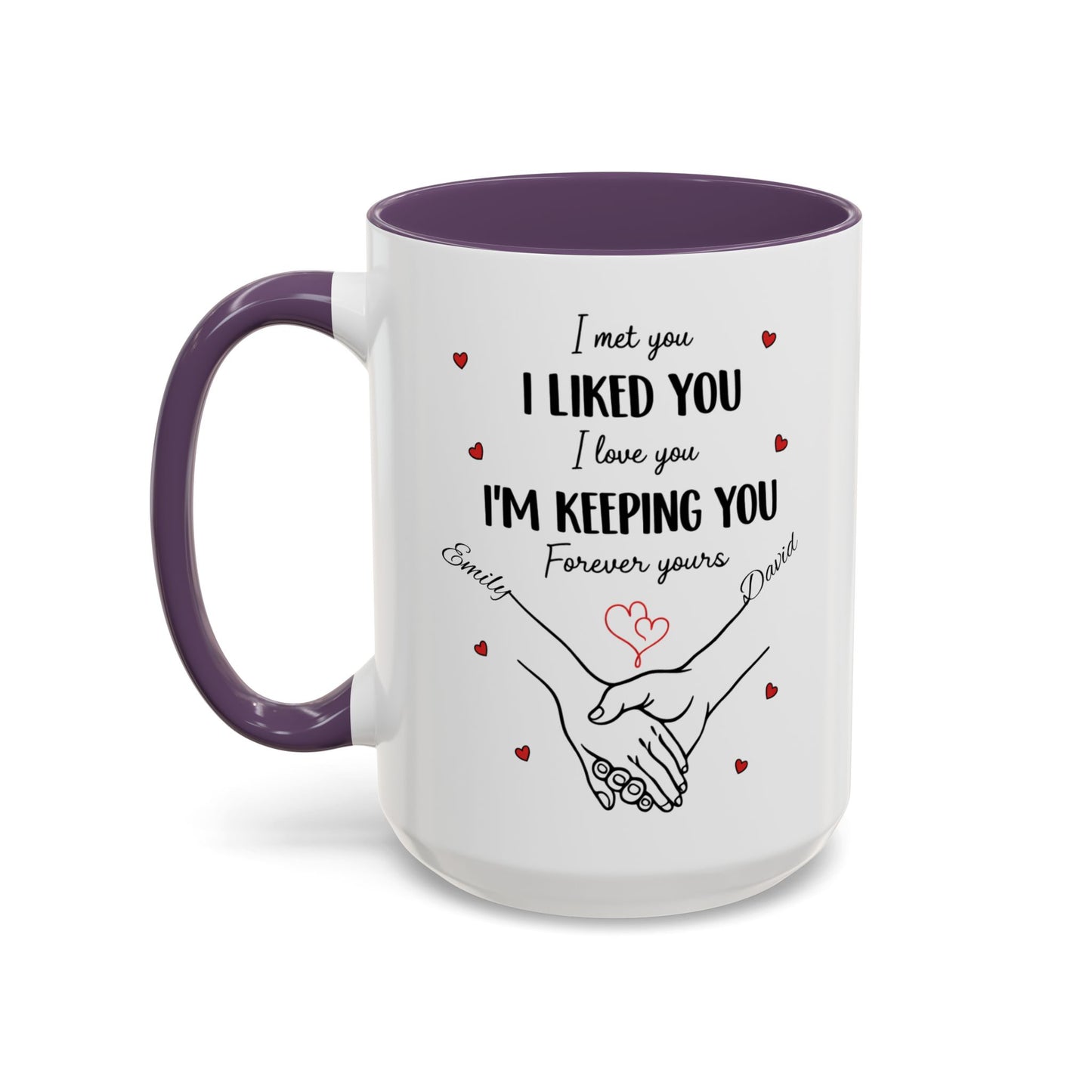 I Met You I Liked You I Love You I'm Keeping You Mug, Personalized Couple Coffee Cup, Handshake Hearts Love Gift, Valentine Gift