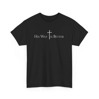 His Way Is Better Christian Cross T-Shirt  Inspirational Faith Based Graphic Tee | Cross Sign Tee | Xmas tshirt