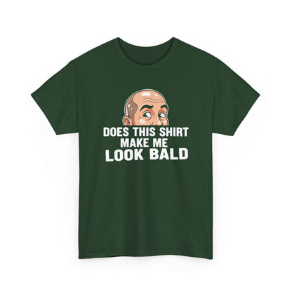 Funny Bald T-Shirt for Men | Does This Shirt Make Me Look Bald Tee | Bald Guy Humor Shirt | Gag Gift for Him | Funny Mens Graphic Tee