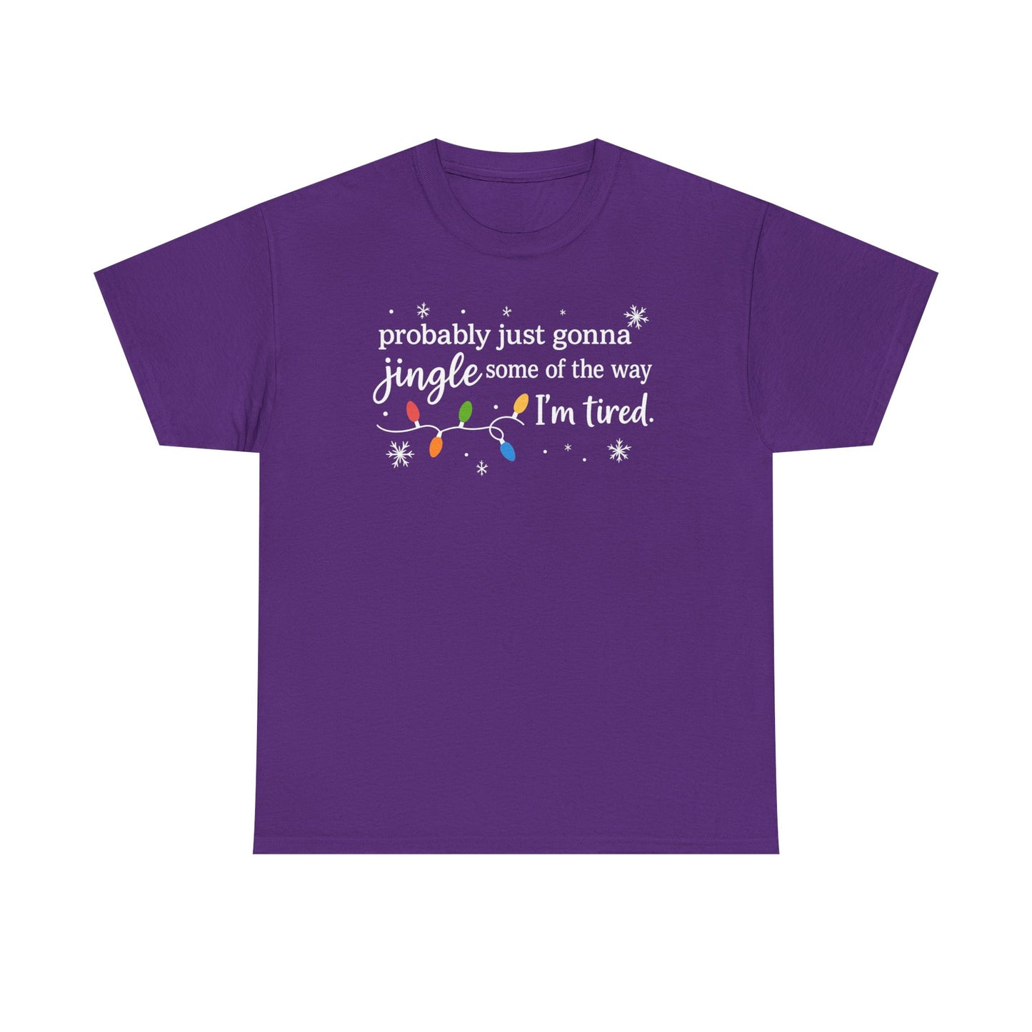 probably just gonna jingle some of the way I'm tired T-Shirt | Christmas lights holiday tee