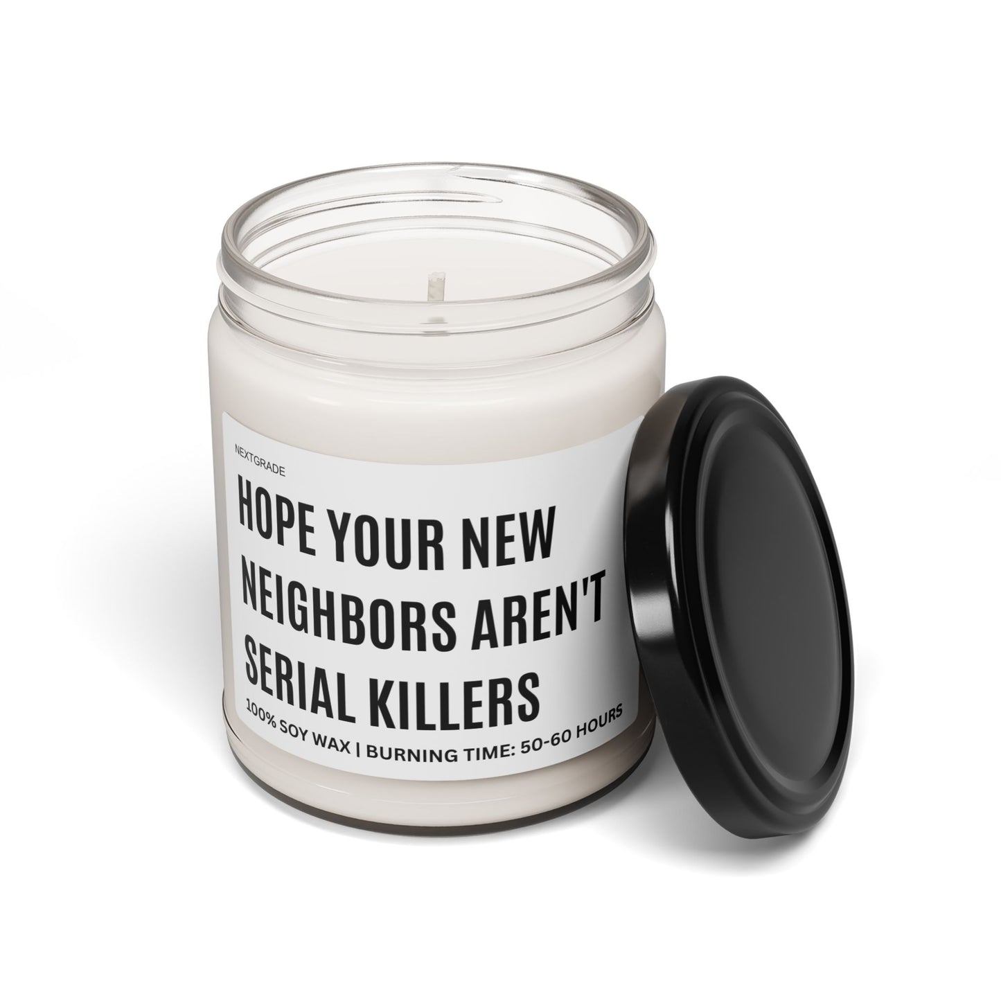 Hope Your New Neighbors Aren't Serial Killers, Candle Gift, Perfect for Home Warming, Gifts, or Gag Gifts, Soy Wax Candle