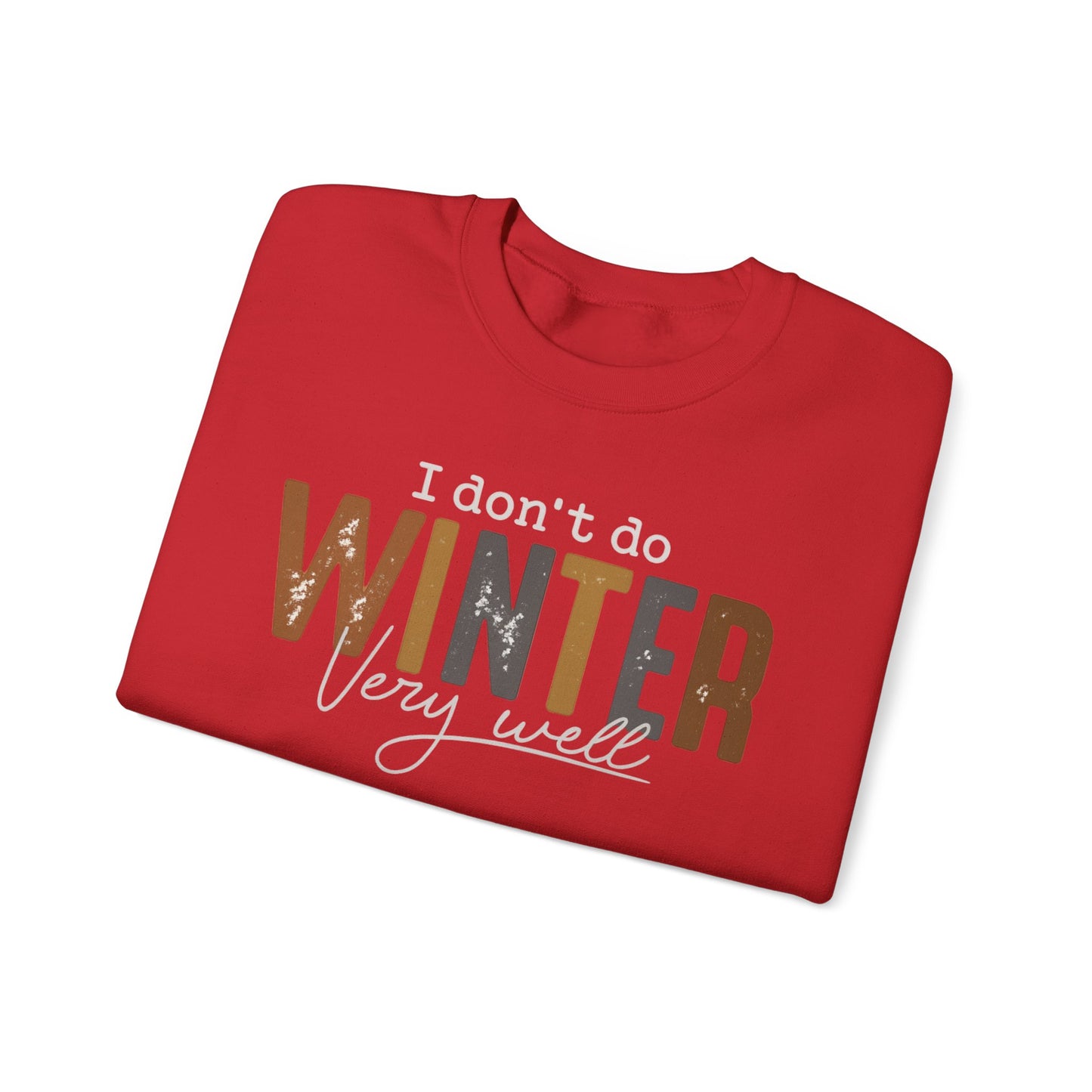 I Don't Do Winter Very Well Sweatshirt,Cozy Season Sweatshirt,Freezing Season Shirt,Winter Holiday Gift,Winter Sweatshirt,Christmas Crewneck