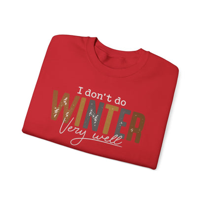 I Don't Do Winter Very Well Sweatshirt,Cozy Season Sweatshirt,Freezing Season Shirt,Winter Holiday Gift,Winter Sweatshirt,Christmas Crewneck