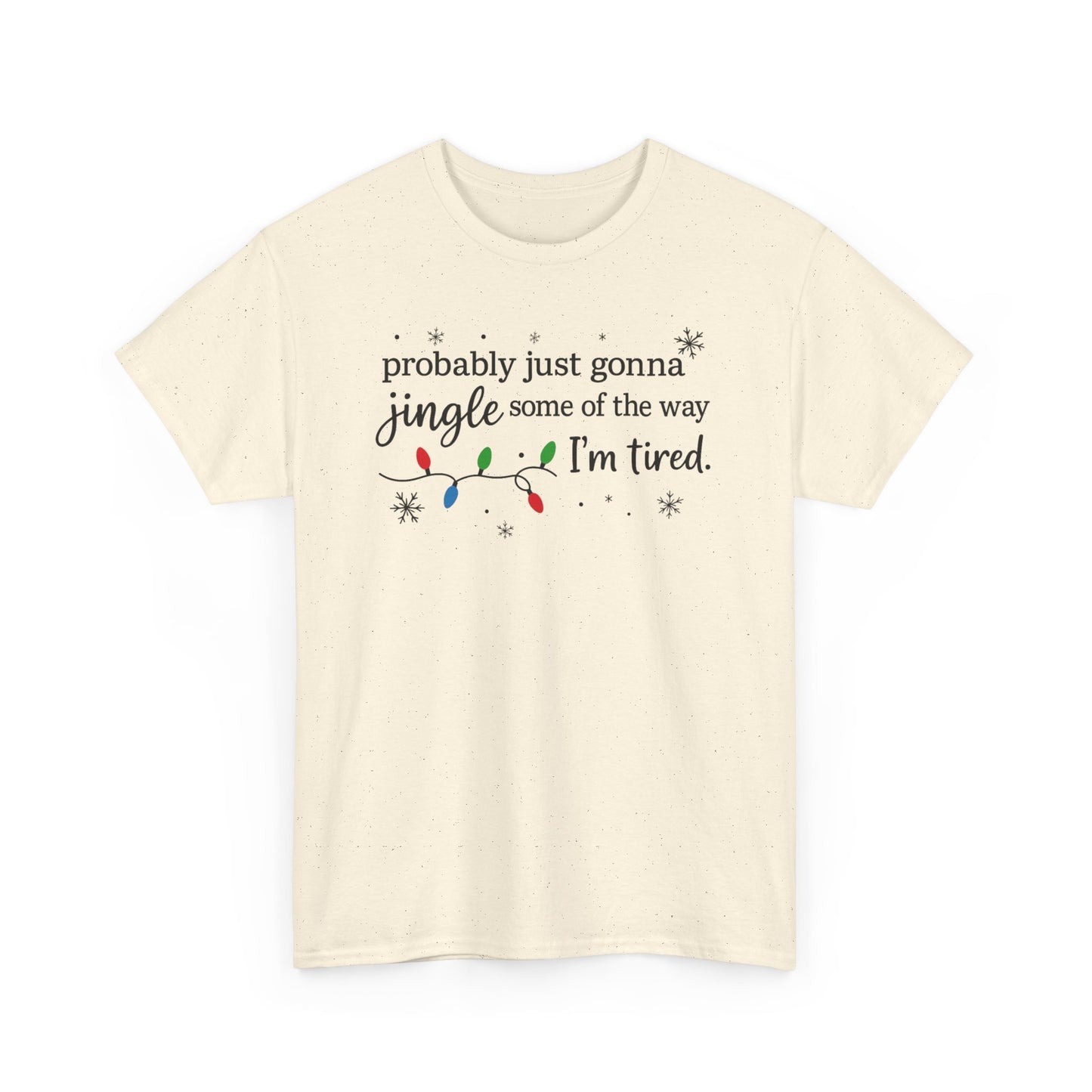 probably just gonna jingle some of the way I'm tired T-Shirt | Christmas lights holiday tee