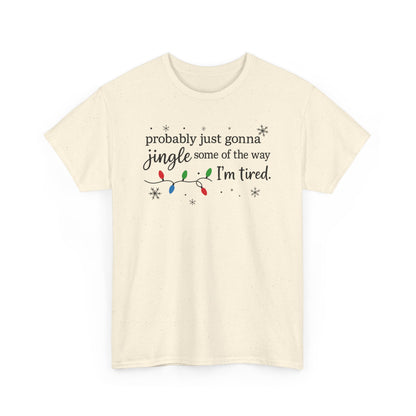 probably just gonna jingle some of the way I'm tired T-Shirt | Christmas lights holiday tee