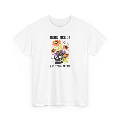 Skull Graphic Tee, Quirky Heavy Cotton T-Shirt, Dead Inside but Dying Pretty, Unisex Casual Wear, 90s Aesthetic, Gift for Friends