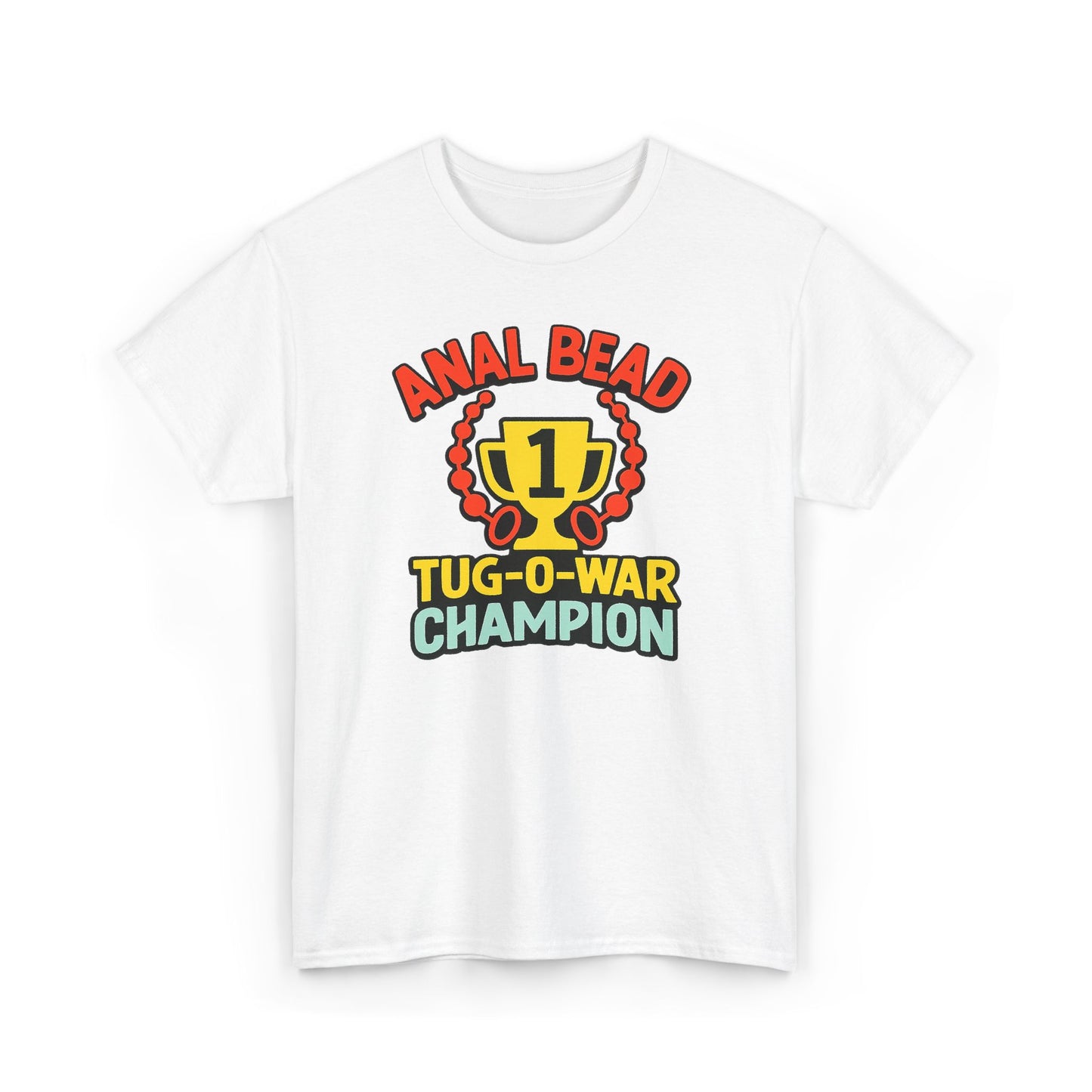 Anal Bead Tug-O-War Champion T-Shirt, Funny Dank Meme Tee, Trophy Graphic Shirt, Inappropriate Adult Humor Unisex T-Shirt