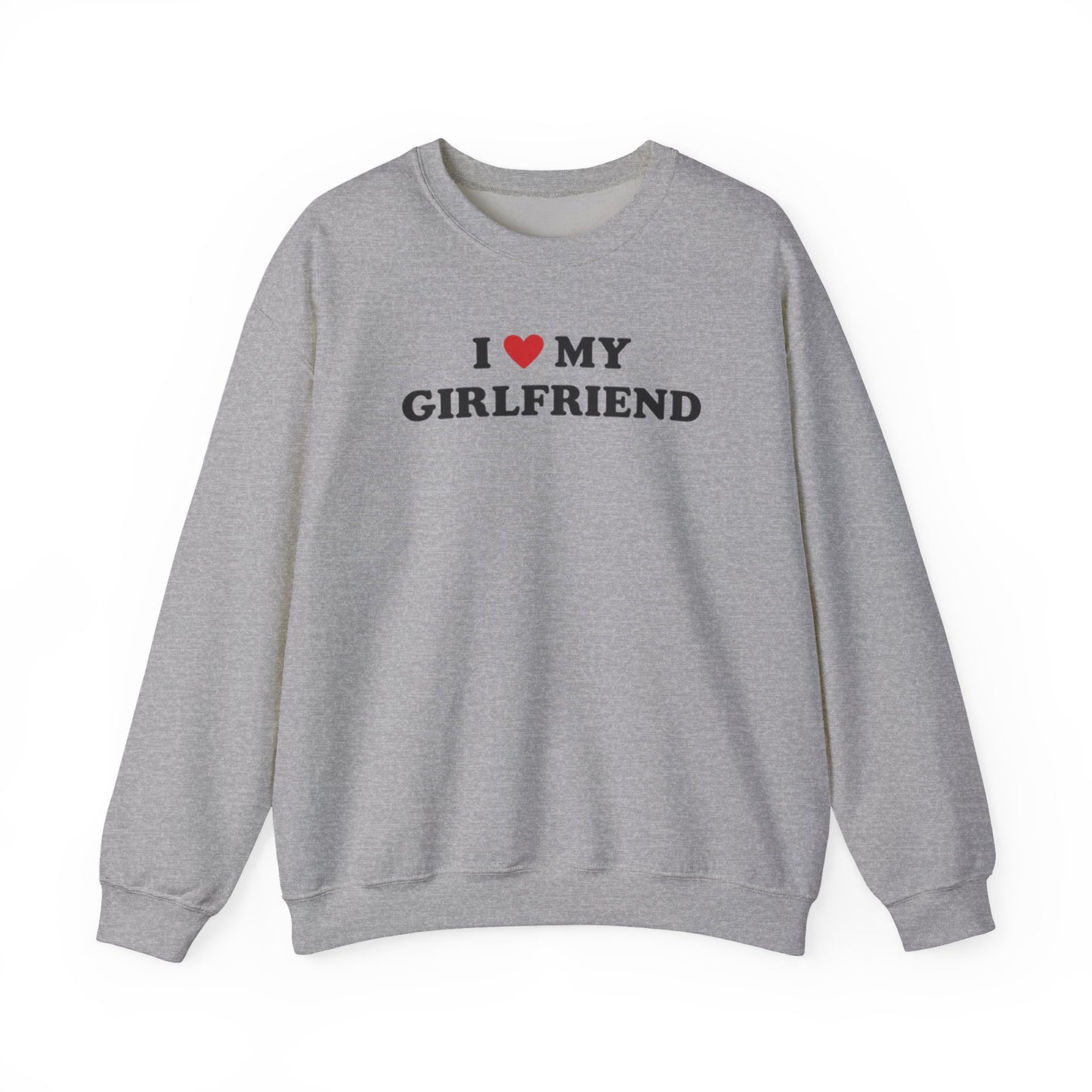 I Love My Girlfriend SweatShirt, I Heart My Girlfriend SweatShirt, Valentine's Day  SweatShirt , Valentine Gift, Boyfriend Shirt For Him