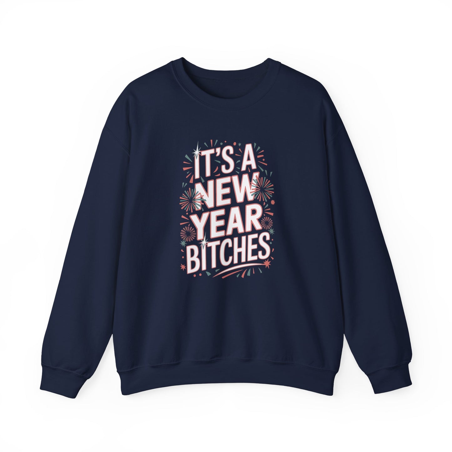 Its a New Year Bitches Sweatshirt Funny New Year Crewneck, Adult NYE Party Sweater, New Year Shirt, New Years Eve Outfit, Trendy NYE Gift
