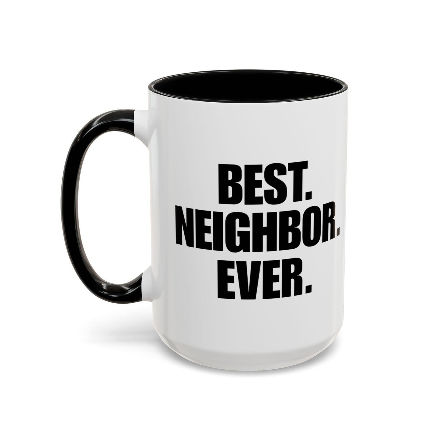 Best Neighbor Ever Coffee Mug 11oz Appreciation Gift Mug | Thank You Neighbor Cup | Housewarming Gift | Funny & Thoughtful