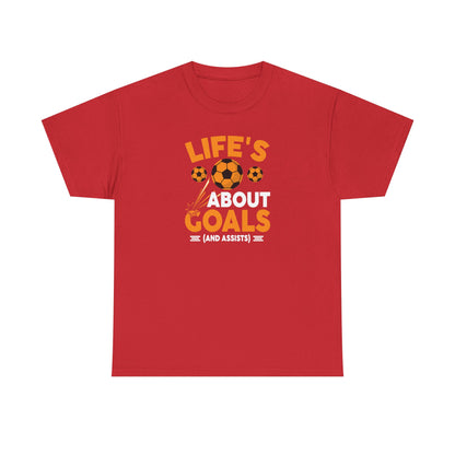 Life's About Goals Soccer T-Shirt | Soccer Quote Tee | Sports Shirt for Players, Coaches & Fans | Teamwork Cotton Tee