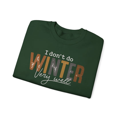 I Don't Do Winter Very Well Sweatshirt,Cozy Season Sweatshirt,Freezing Season Shirt,Winter Holiday Gift,Winter Sweatshirt,Christmas Crewneck