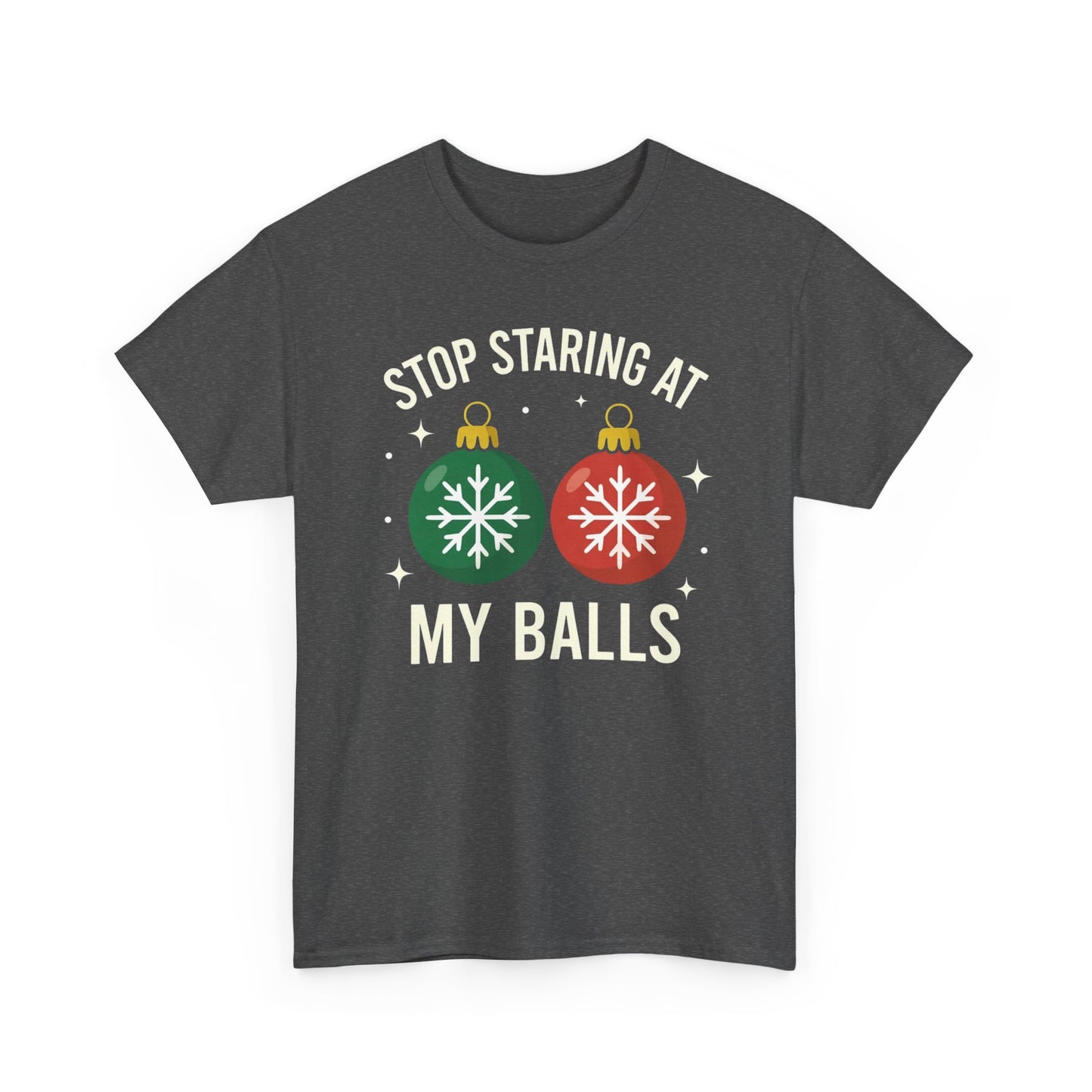 Stop Staring At My Balls Tee | Funny Christmas Ornament Shirt, Holiday Christmas Gift | Funny Christmas Sweatshirt | Xmas Sweatshirt