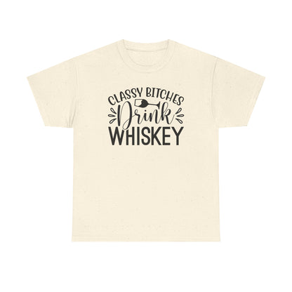 Classy Bitches I Drink Whiskey Tee | Funny Whiskey Shirt | Funny T Shirt | Whiskey T-Shirt