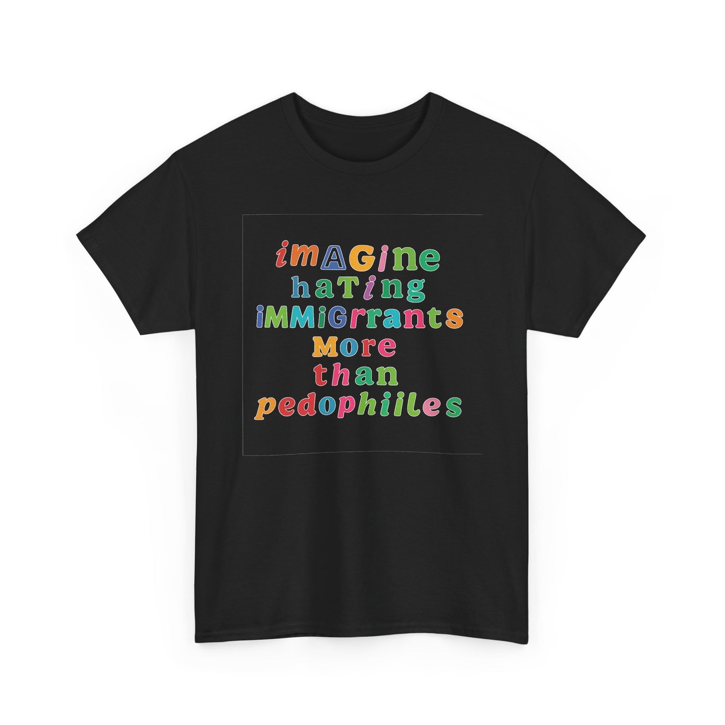 Imagine Hating Immigrants More Than Pedophiles Shirt, Bold Text Protest Tee, Equality Activist T-Shirt, Human Rights Awareness Gift
