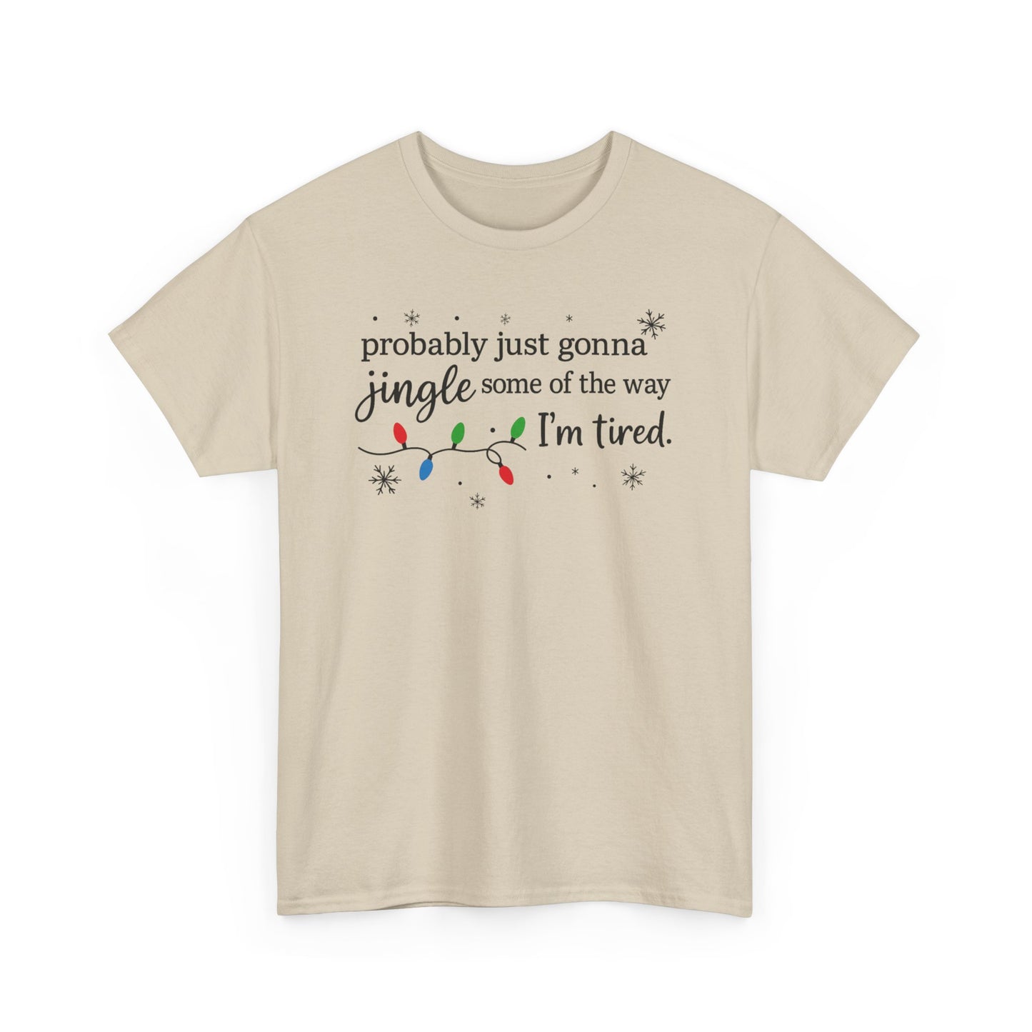 probably just gonna jingle some of the way I'm tired T-Shirt | Christmas lights holiday tee