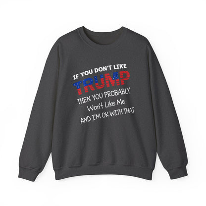 If You Don't Like Trump Sweatshirt | MAGA Political Statement Crewneck | Conservative Apparel | Republican Gift Election Wear