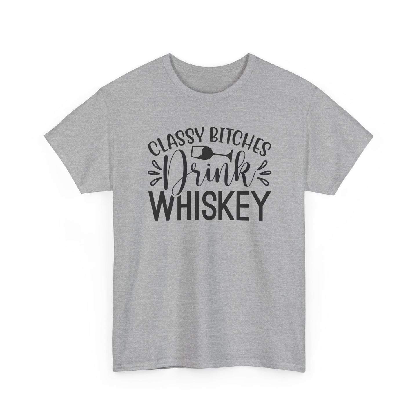 Classy Bitches I Drink Whiskey Tee | Funny Whiskey Shirt | Funny T Shirt | Whiskey T-Shirt