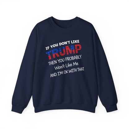 If You Don't Like Trump Sweatshirt | MAGA Political Statement Crewneck | Conservative Apparel | Republican Gift Election Wear