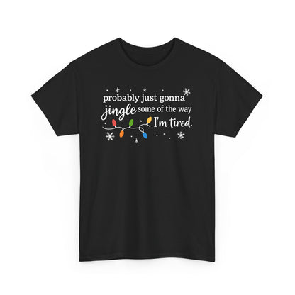 probably just gonna jingle some of the way I'm tired T-Shirt | Christmas lights holiday tee