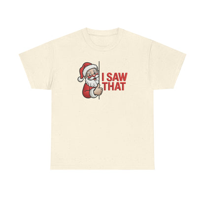I Saw That Santa Shirt | Funny Christmas T-Shirt | Holiday Humor Tee | Santa Claus Watching Shirt | Naughty List Gift for Adults