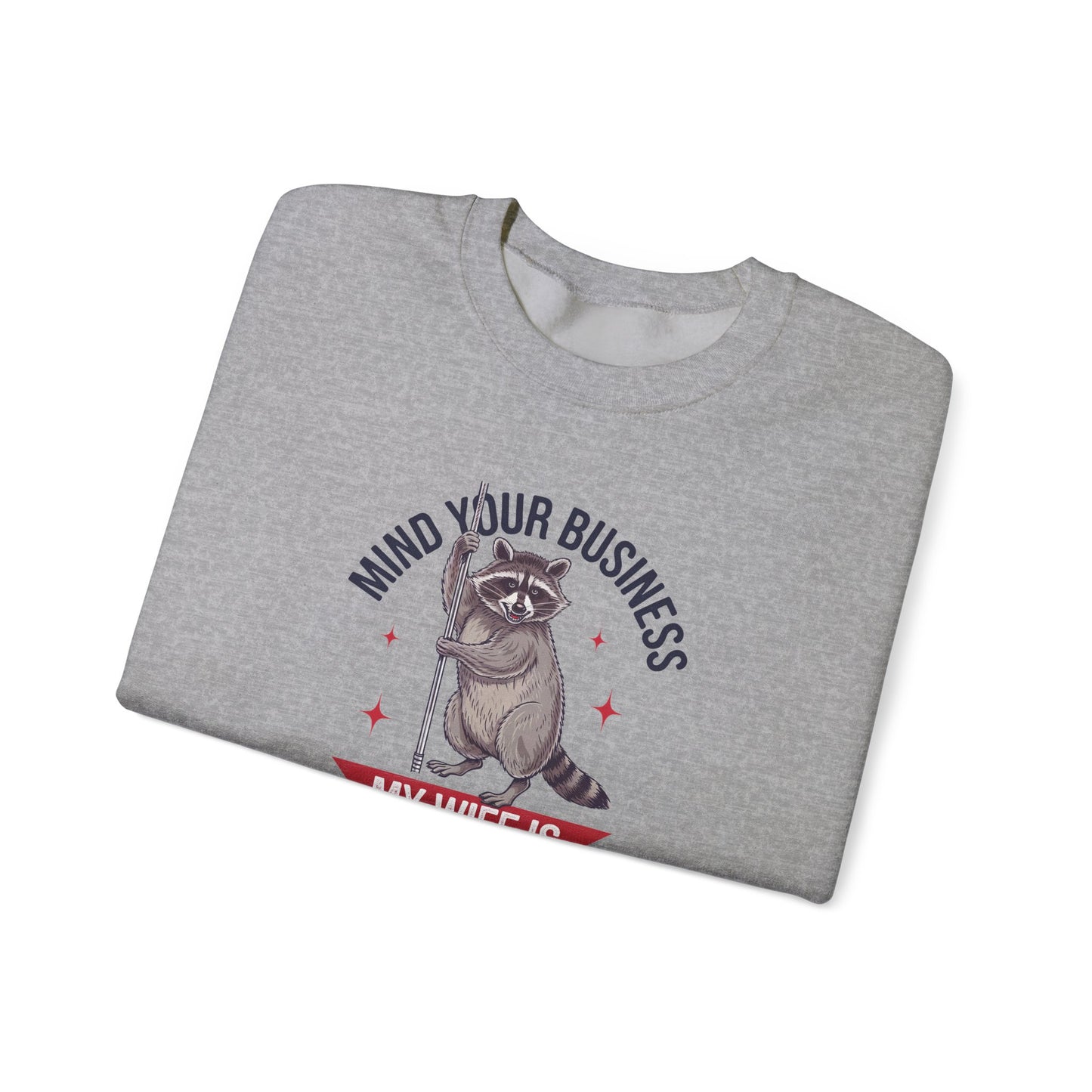 Mind Your Business My Wife Is Expensive Sweatshirt | Funny Raccoon Pullover | Husband Gift | Sarcastic Marriage Humor Sweater