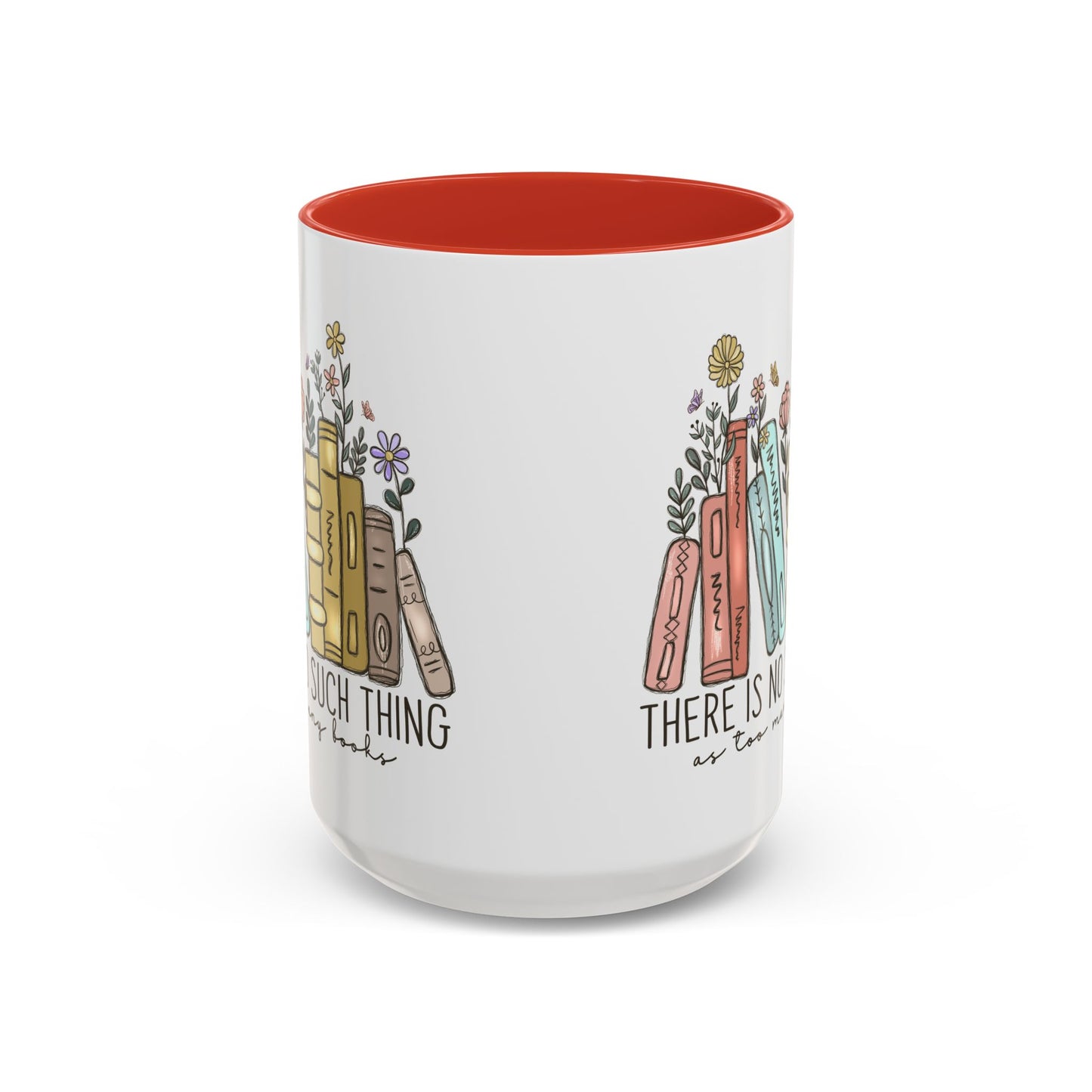There Is No Such Thing As Too Many Books Mug, Book Lover Accent Coffee Cup, Reading Mug, Floral Bookstack Gift, Cozy Reader Ceramic Mug