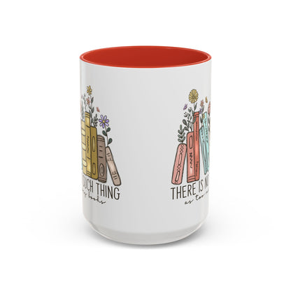 There Is No Such Thing As Too Many Books Mug, Book Lover Accent Coffee Cup, Reading Mug, Floral Bookstack Gift, Cozy Reader Ceramic Mug