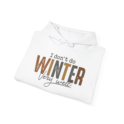I Don't Do Winter Very Well Hoodie, Funny Winter Hoodie, Cozy Season Sweatshirt, Cold Weather Hoodie, Christmas Gift, Unisex Winter Pullover