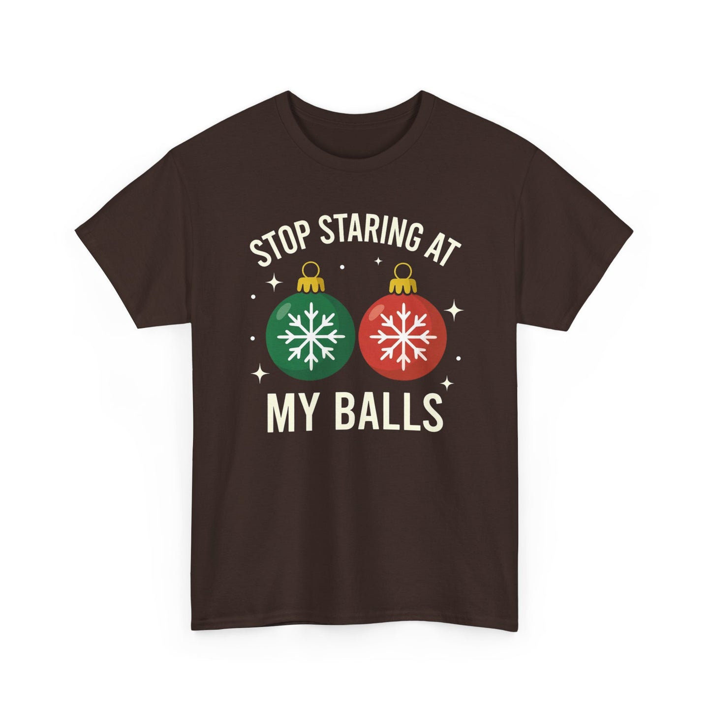 Stop Staring At My Balls Tee | Funny Christmas Ornament Shirt, Holiday Christmas Gift | Funny Christmas Sweatshirt | Xmas Sweatshirt