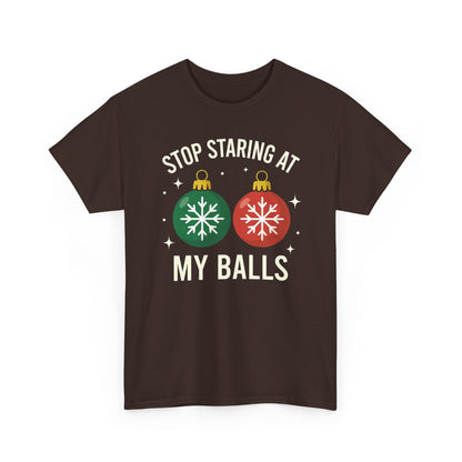 Stop Staring At My Balls Tee | Funny Christmas Ornament Shirt, Holiday Christmas Gift | Funny Christmas Sweatshirt | Xmas Sweatshirt