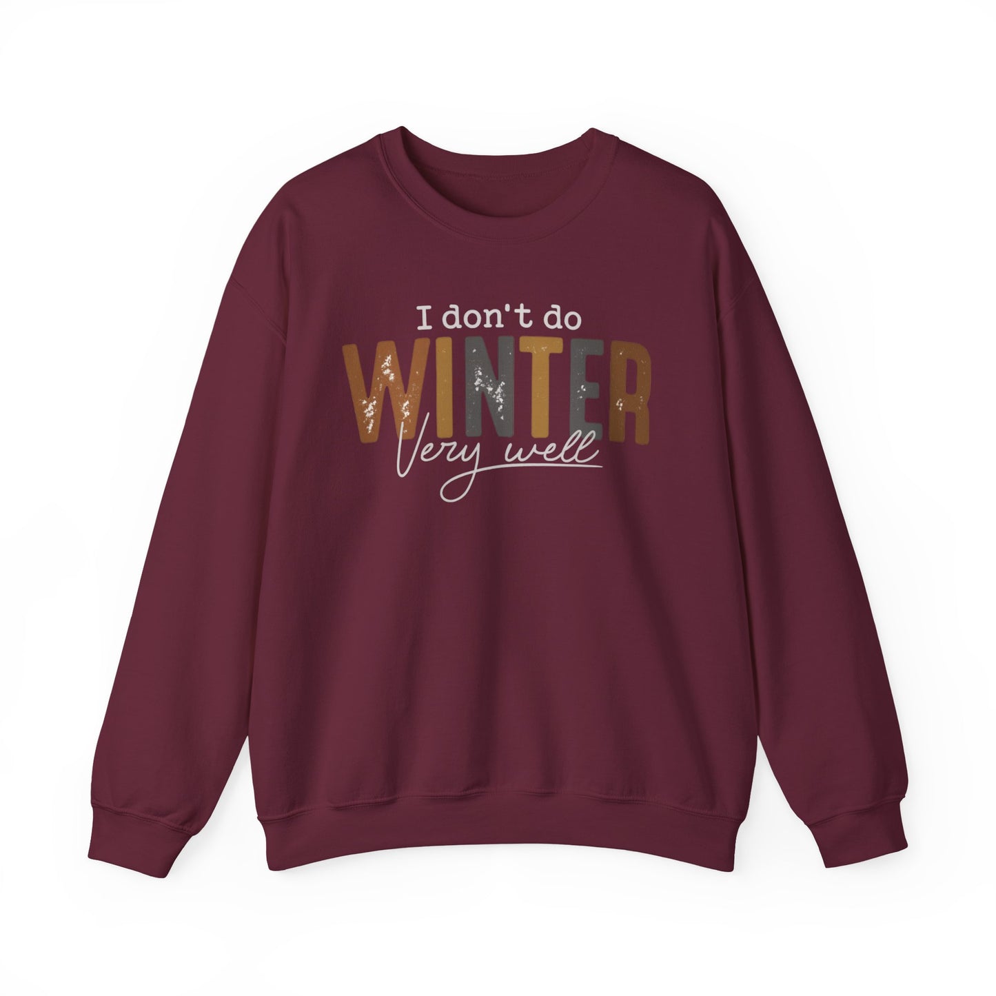 I Don't Do Winter Very Well Sweatshirt,Cozy Season Sweatshirt,Freezing Season Shirt,Winter Holiday Gift,Winter Sweatshirt,Christmas Crewneck