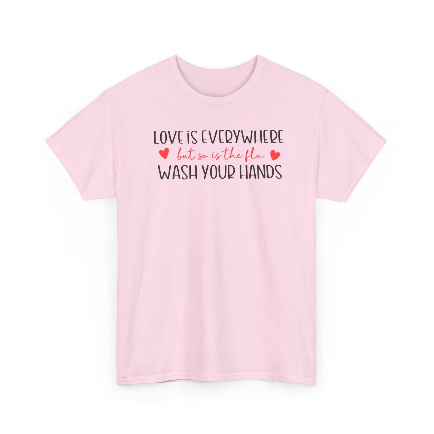 Love Is Everywhere Wash Your Hands T-Shirt, Funny Handwashing Tee, Heart Graphic Cotton Shirt, Humor Reminder Gift, Valentine Day Gift