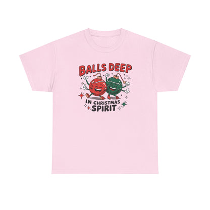 Funny Holiday T-Shirt, Balls Deep in Christmas Spirit Tee, Unisex Christmas Shirt, Gift for Him/Her, Ugly Sweater Alternative