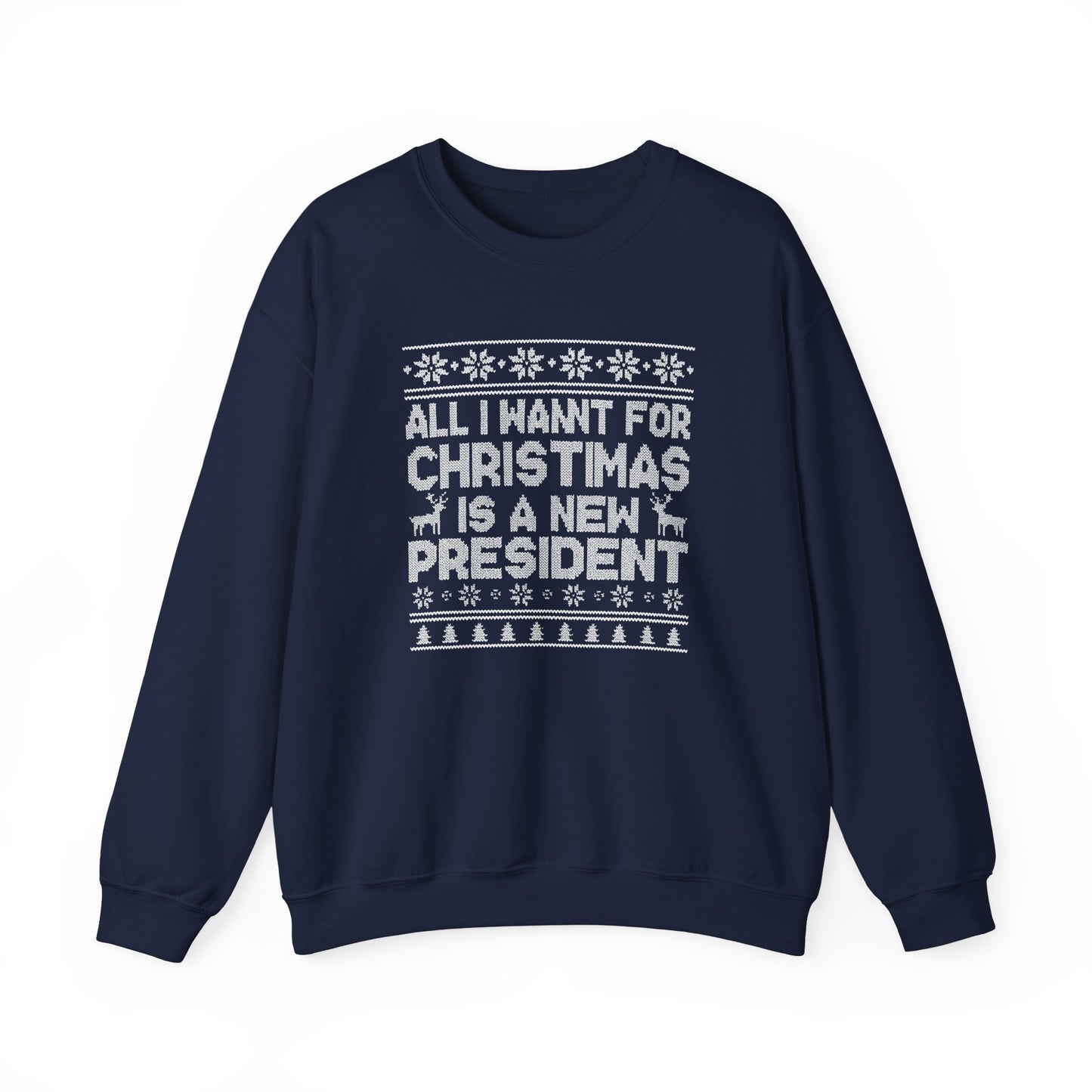 All I Want for Christmas Is a New President Sweatshirt, Funny Political Holiday Sweater, Anti Trump Crewneck, Christmas Gift for Her