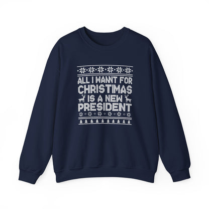 All I Want for Christmas Is a New President Sweatshirt, Funny Political Holiday Sweater, Anti Trump Crewneck, Christmas Gift for Her