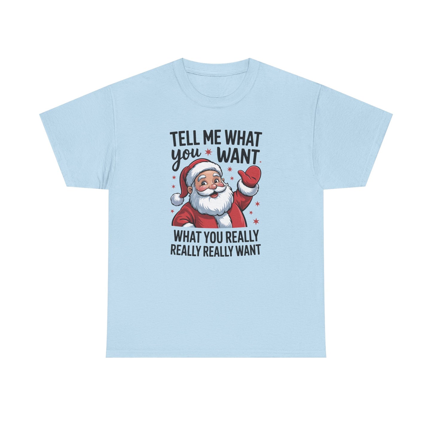 Funny Santa Christmas T-Shirt Tell Me What You Want Graphic Tee | Holiday Humor Shirt for Men & Women | Festive Gift Idea