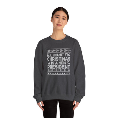 All I Want for Christmas Is a New President Sweatshirt, Funny Political Holiday Sweater, Anti Trump Crewneck, Christmas Gift for Her