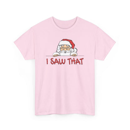 I Saw That Santa Shirt | Funny Christmas T-Shirt | Santa Claus Watching Tee | Holiday Humor Shirt | Naughty List Gift for Adults