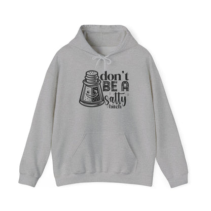 Funny Salty Hoodie, Don't Be A Salty, Unisex Sweatshirt, Casual Gift, Humor Apparel, Statement Clothing