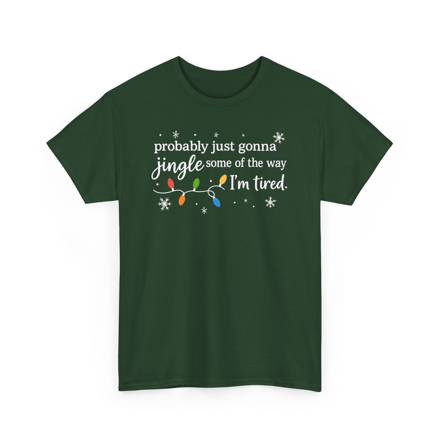 probably just gonna jingle some of the way I'm tired T-Shirt | Christmas lights holiday tee