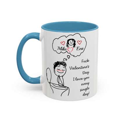 Personalized Funny Anti Valentine Mug | Fuck Valentine's Day I Love You Every Day Cup | Sassy Couple Gift for Her