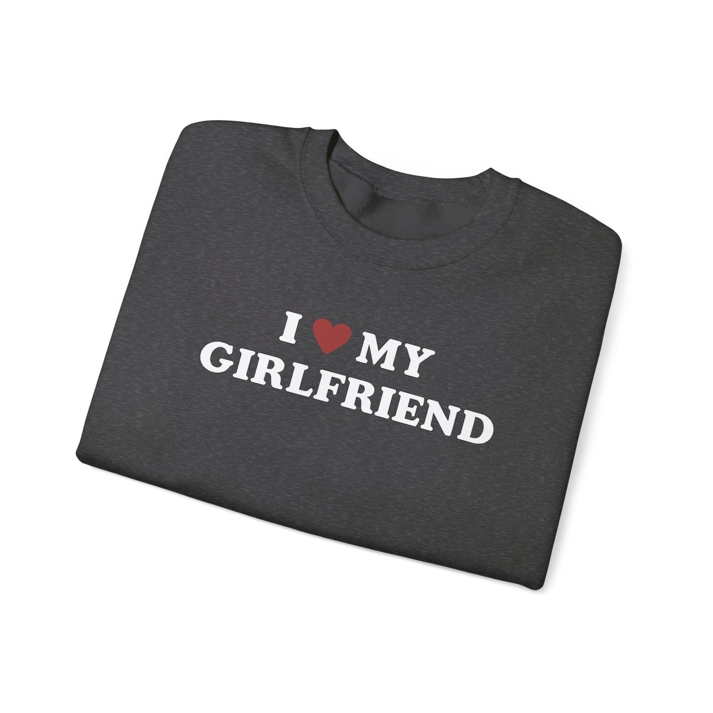 I Love My Girlfriend SweatShirt, I Heart My Girlfriend SweatShirt, Valentine's Day  SweatShirt , Valentine Gift, Boyfriend Shirt For Him
