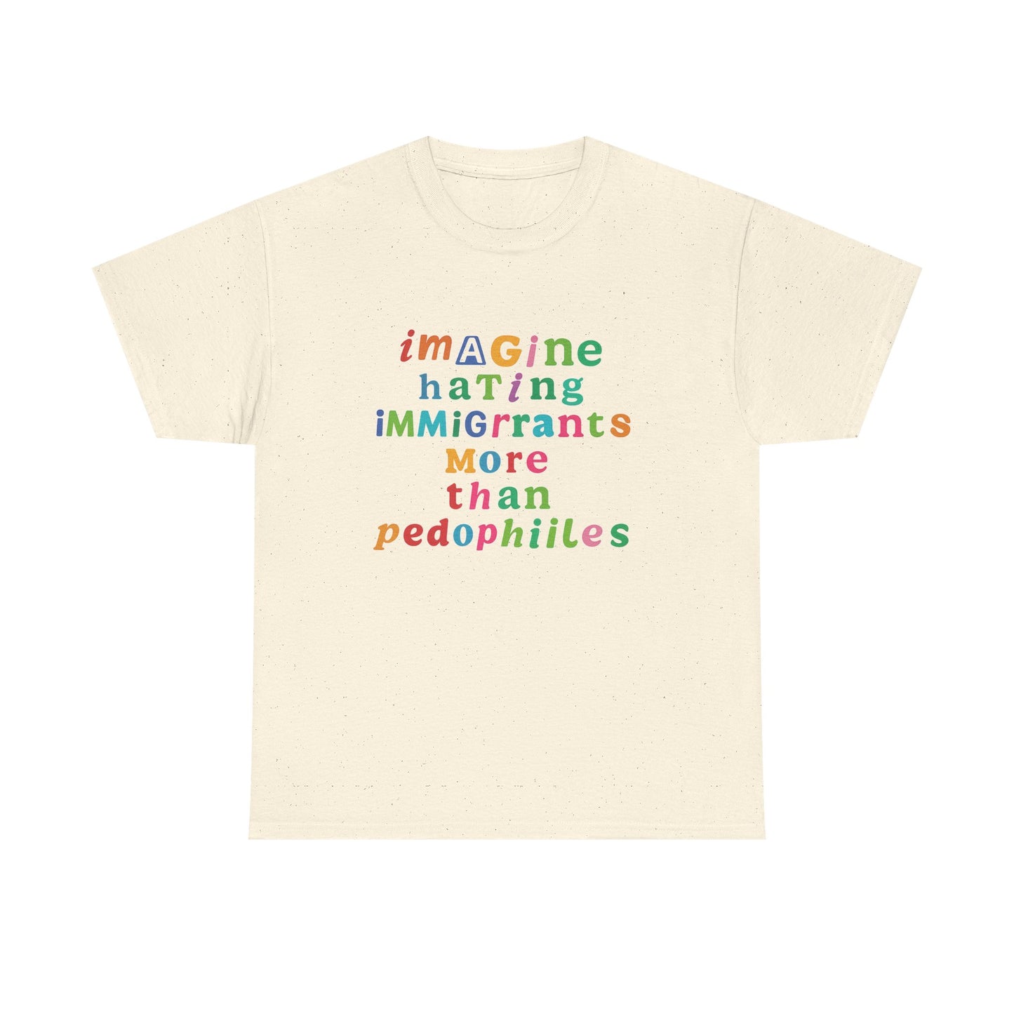 Imagine Hating Immigrants More Than Pedophiles Shirt, Bold Text Protest Tee, Equality Activist T-Shirt, Human Rights Awareness Gift
