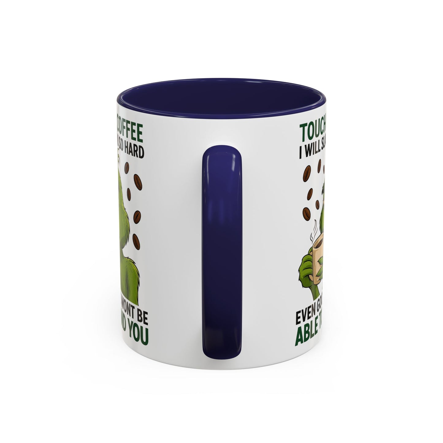 Grumpy Grinch Coffee Mug | Touch My Coffee I Will Slap You Funny Mug